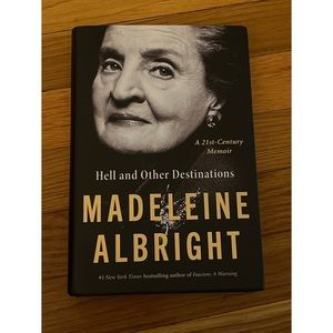 Hell and Other Destinations: A 21st-Century Memoir by Madeleine Albright SIGNED